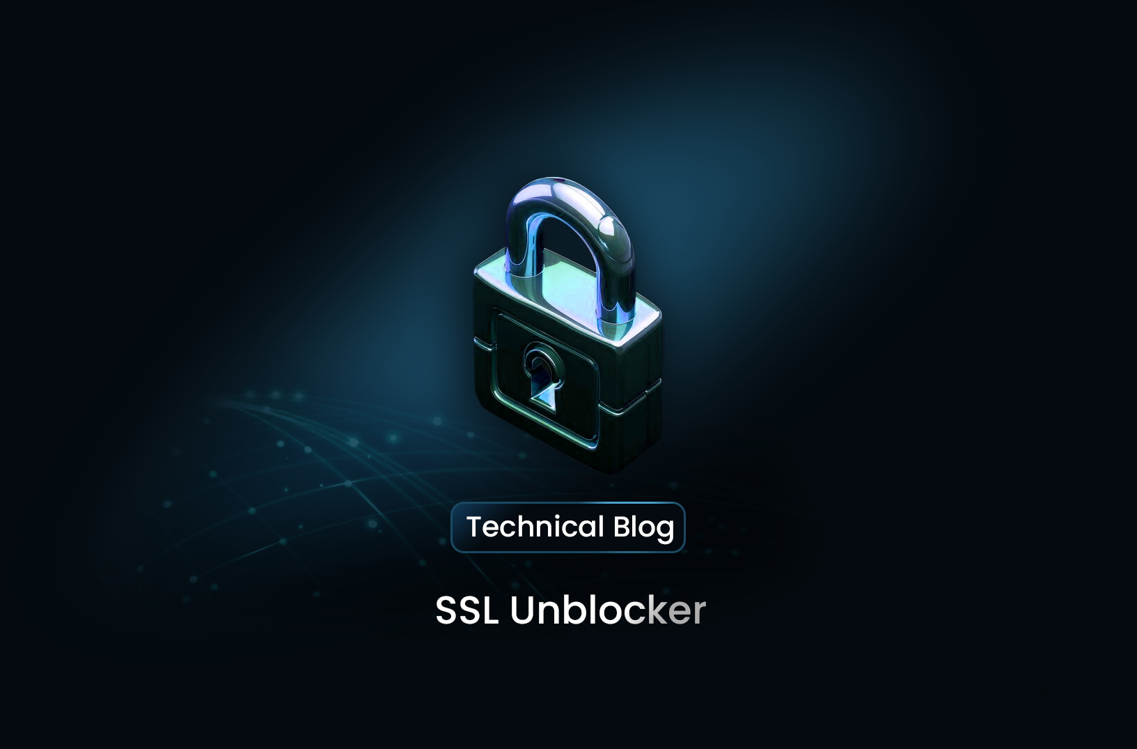 How to Use SSL Unblockers for Testing and Development