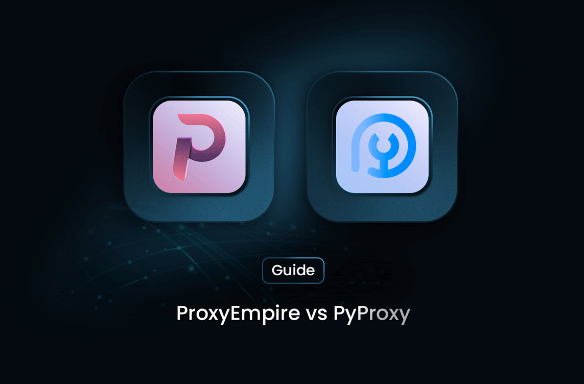 ProxyEmpire vs PyProxy: Which Proxy Provider is Better for Your Needs?