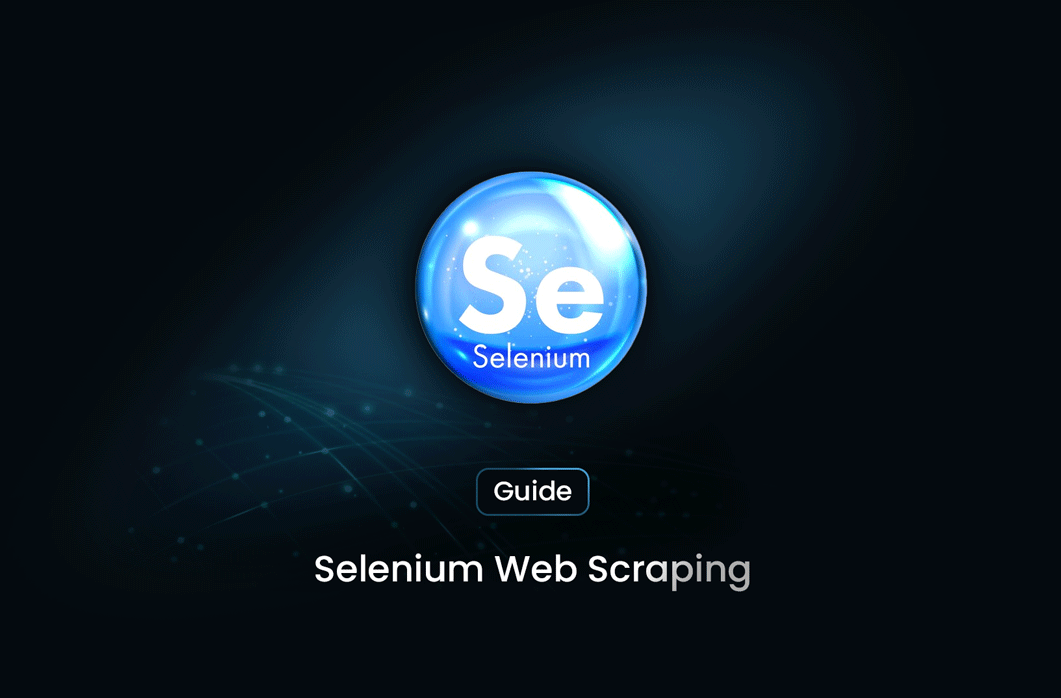 Selenium Web Scraping: A Technical Guide with Use Case