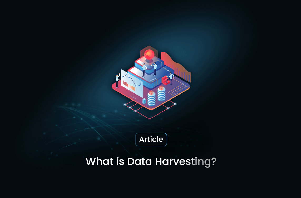 What is Data Harvesting and How to Use It?