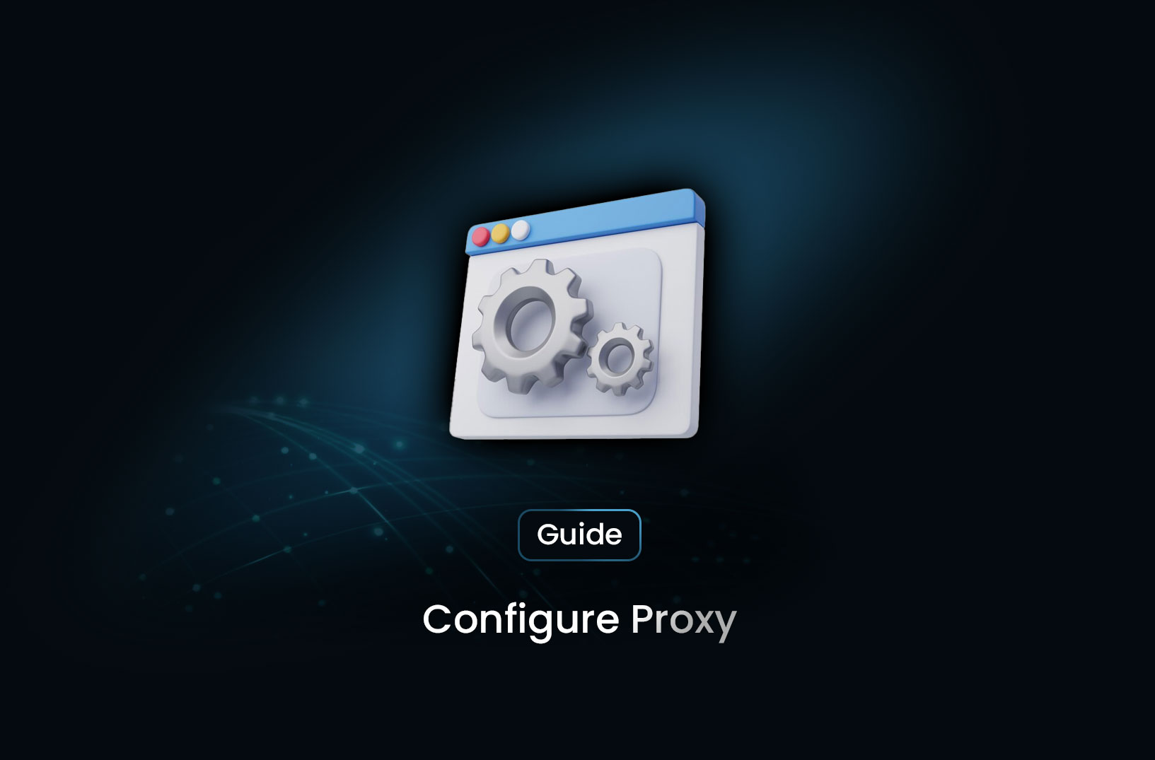 How to Configure Proxy