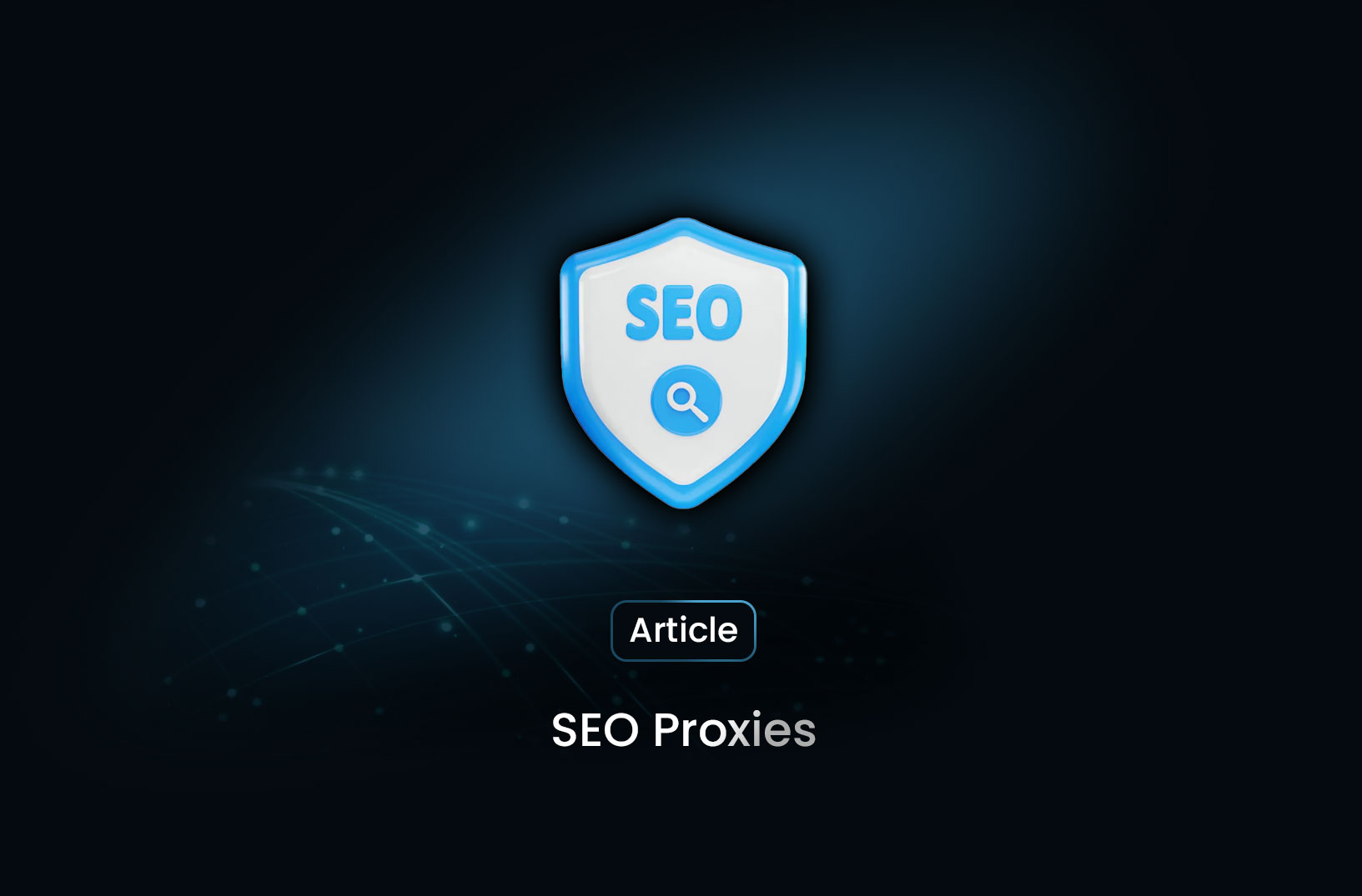 SEO Proxies: Why They Are Essential for SEO Professionals