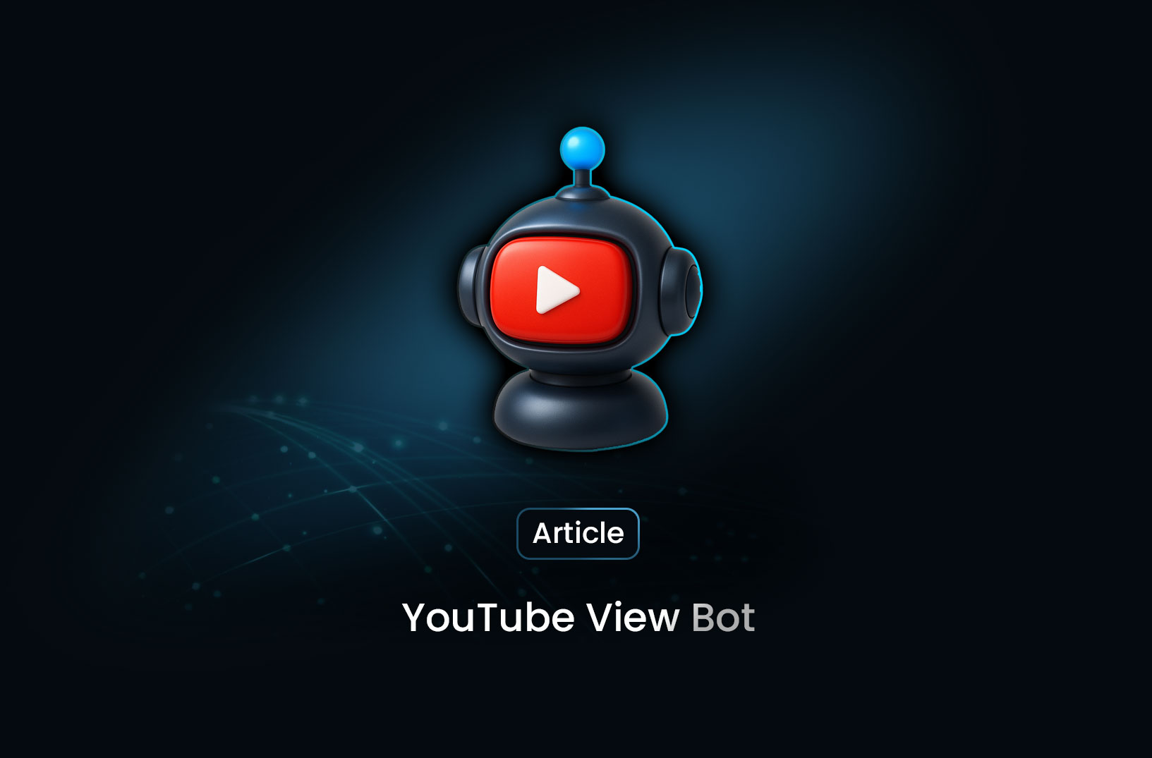 YouTube View Bot: What It Is, How It Works, and Why You Should Avoid It