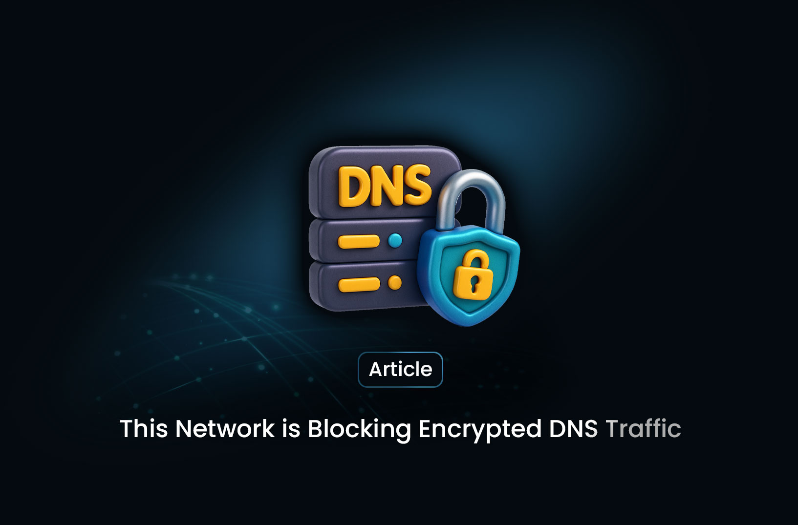 This Network is Blocking Encrypted DNS Traffic: What It Means and How to Fix It