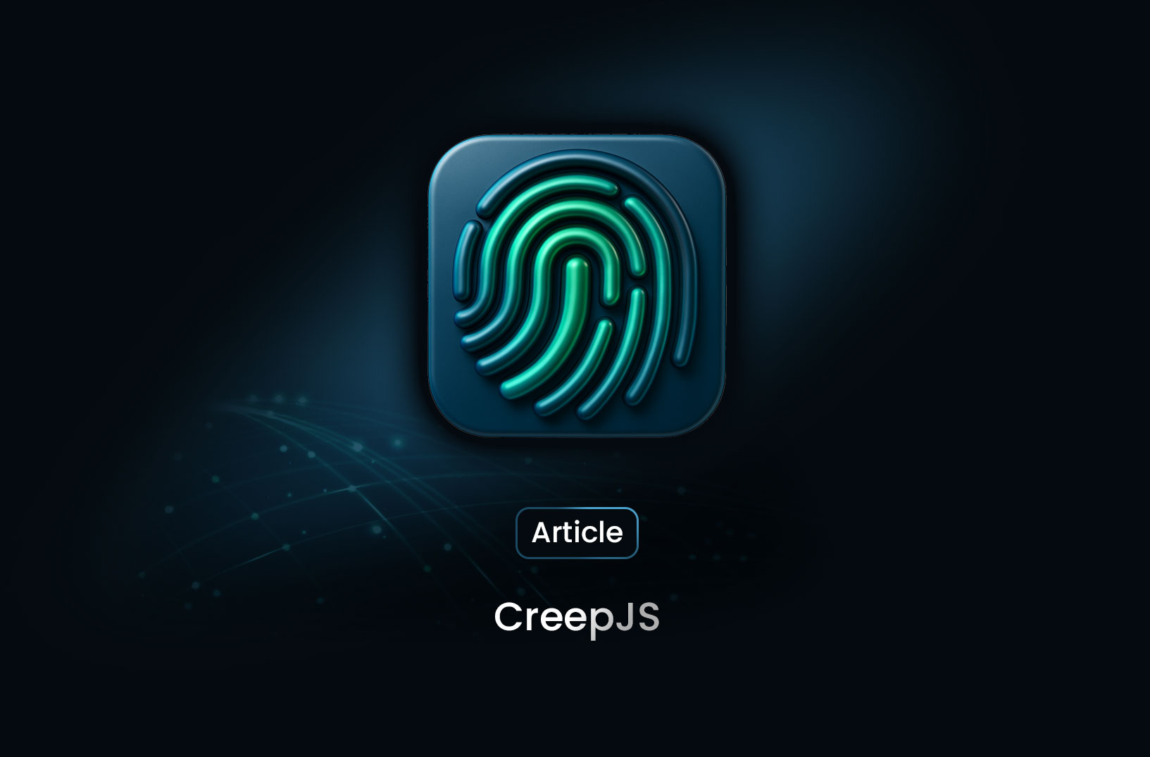 A Deep Dive into CreepJS and Web Fingerprinting Techniques