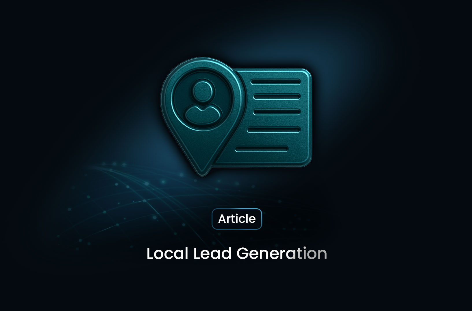 How Local Lead Generation Helps Businesses Win More Clients