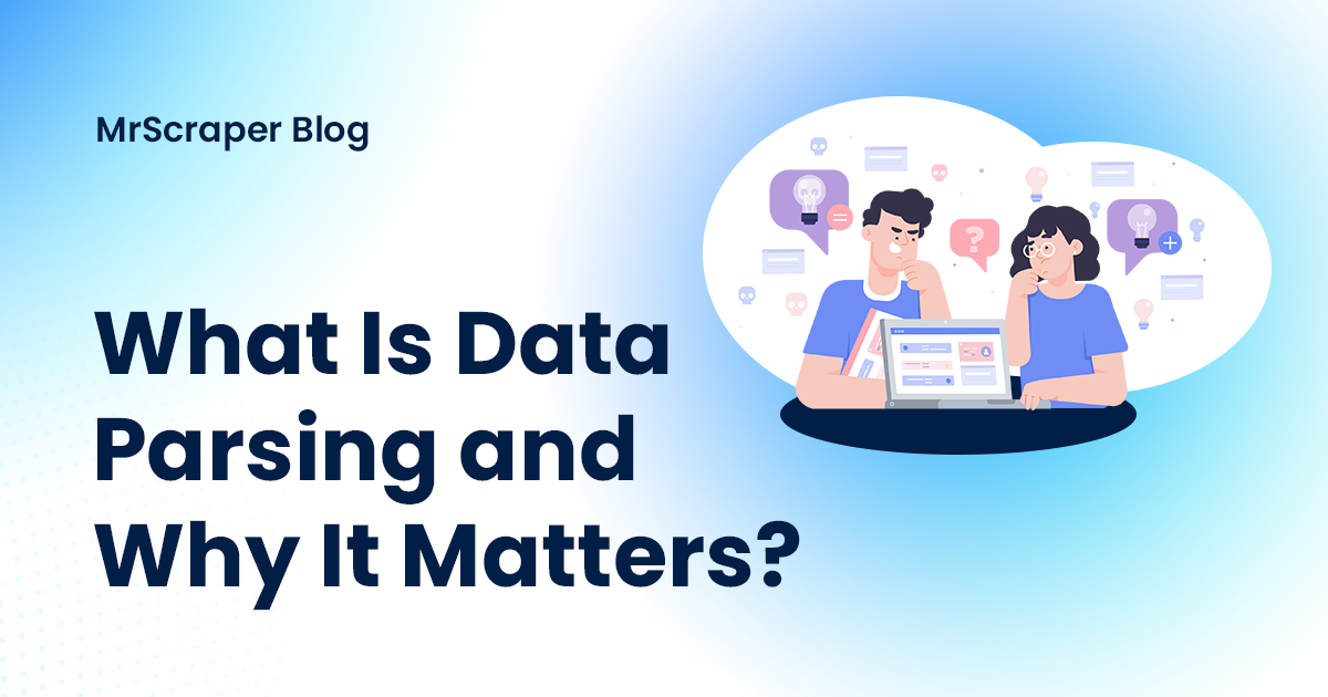 What Is Data Parsing and Why It Matters?