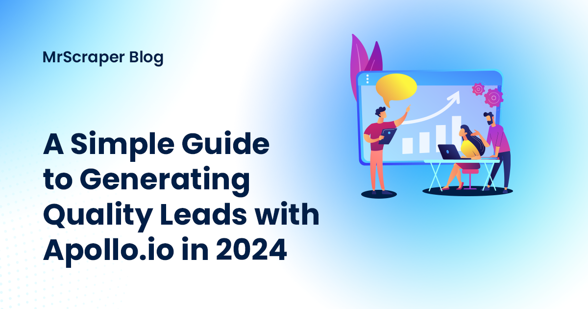 A Simple Guide to Generating Quality Leads with Apollo.io in 2024