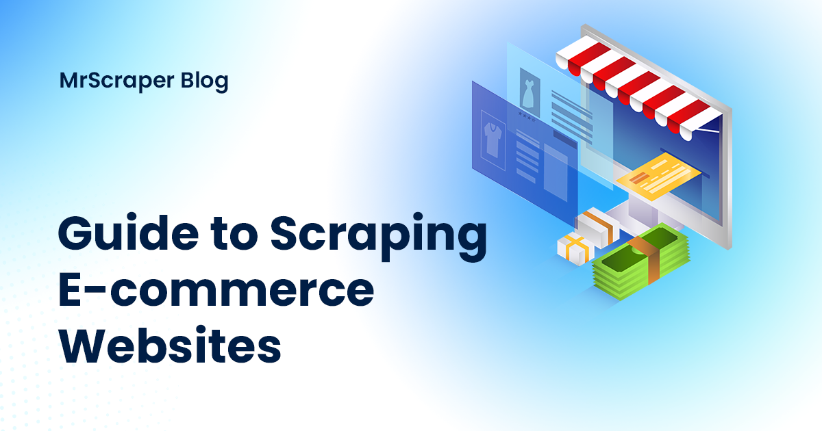 Guide to Scraping E-commerce Websites