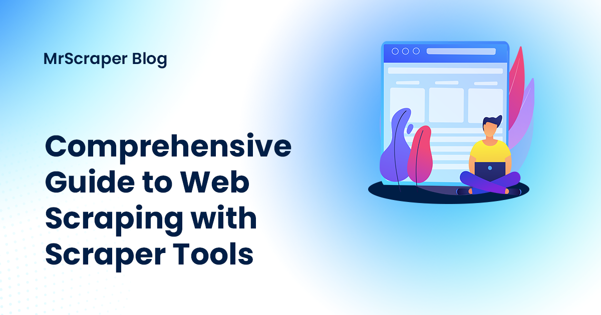 Comprehensive Guide to Web Scraping with Scraper Tools