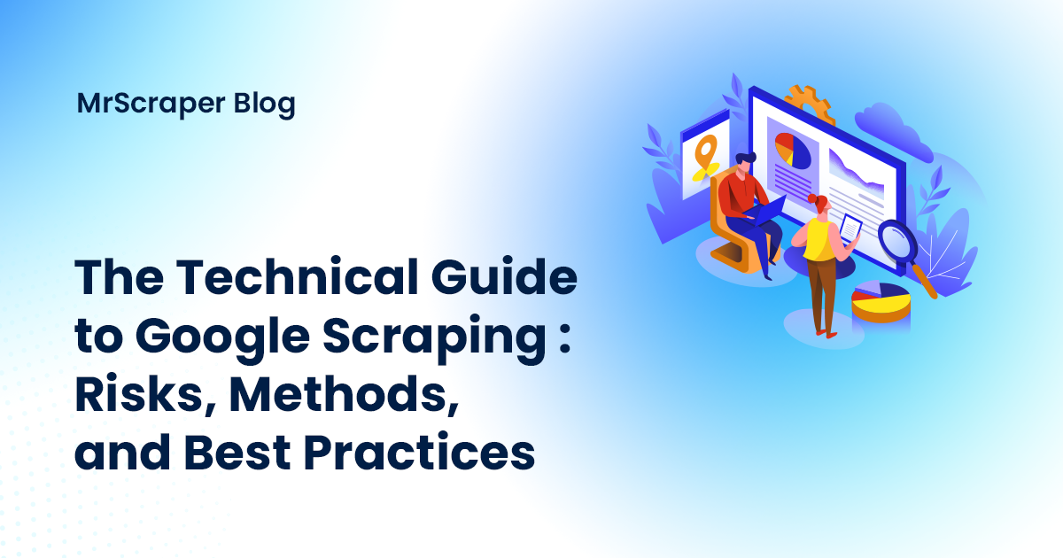 The Technical Guide to Google Scraping