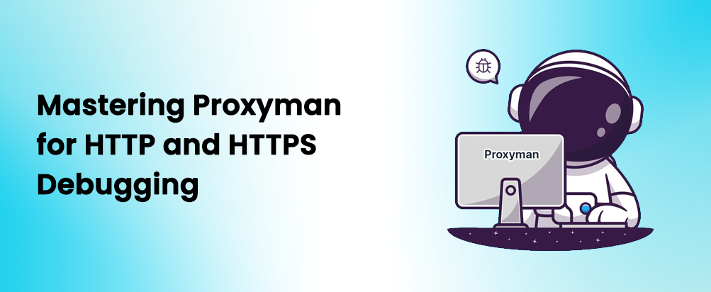 Mastering Proxyman for HTTP and HTTPS Debugging