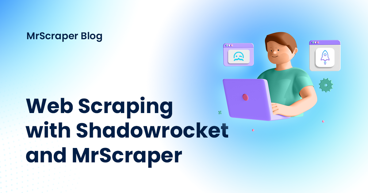 Web Scraping with Shadowrocket and MrScraper