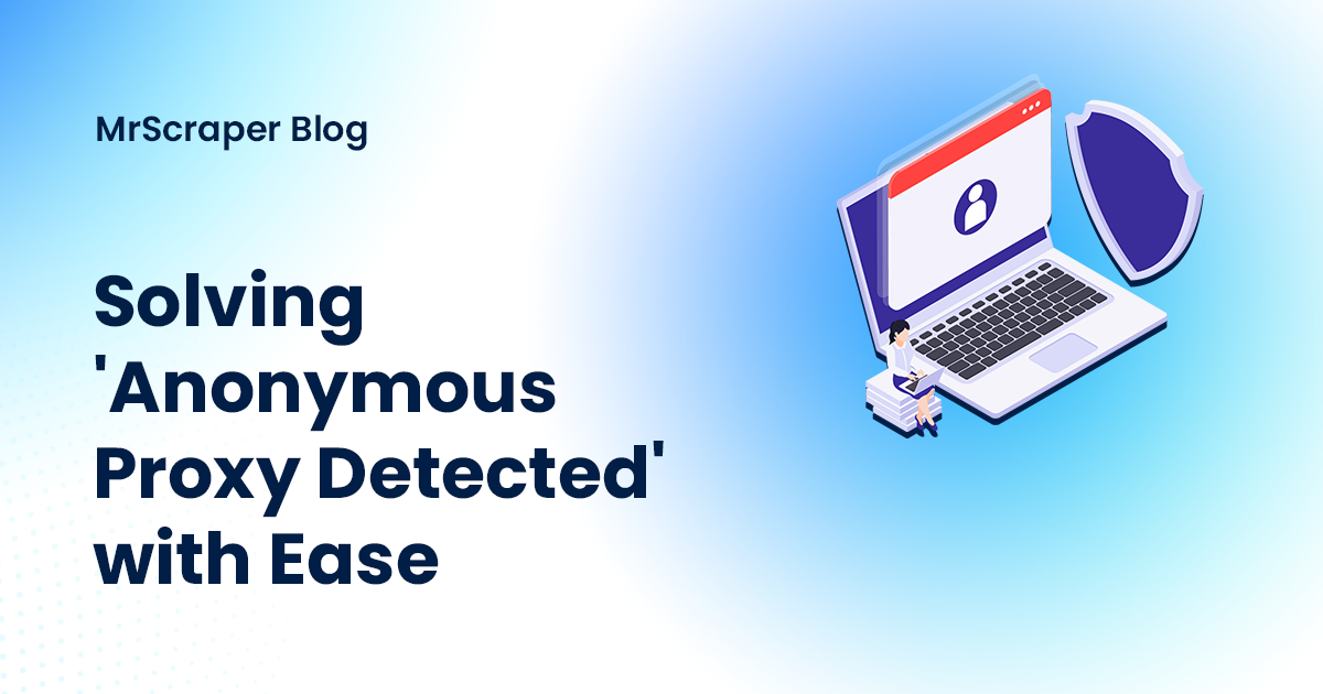 Solving 'Anonymous Proxy Detected' with Ease