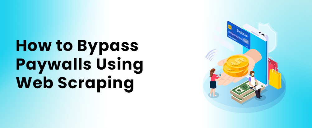 How to Bypass Paywalls Using Web Scraping