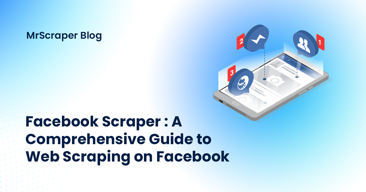 Facebook Scraper: A Comprehensive Guide to Web Scraping on Facebook