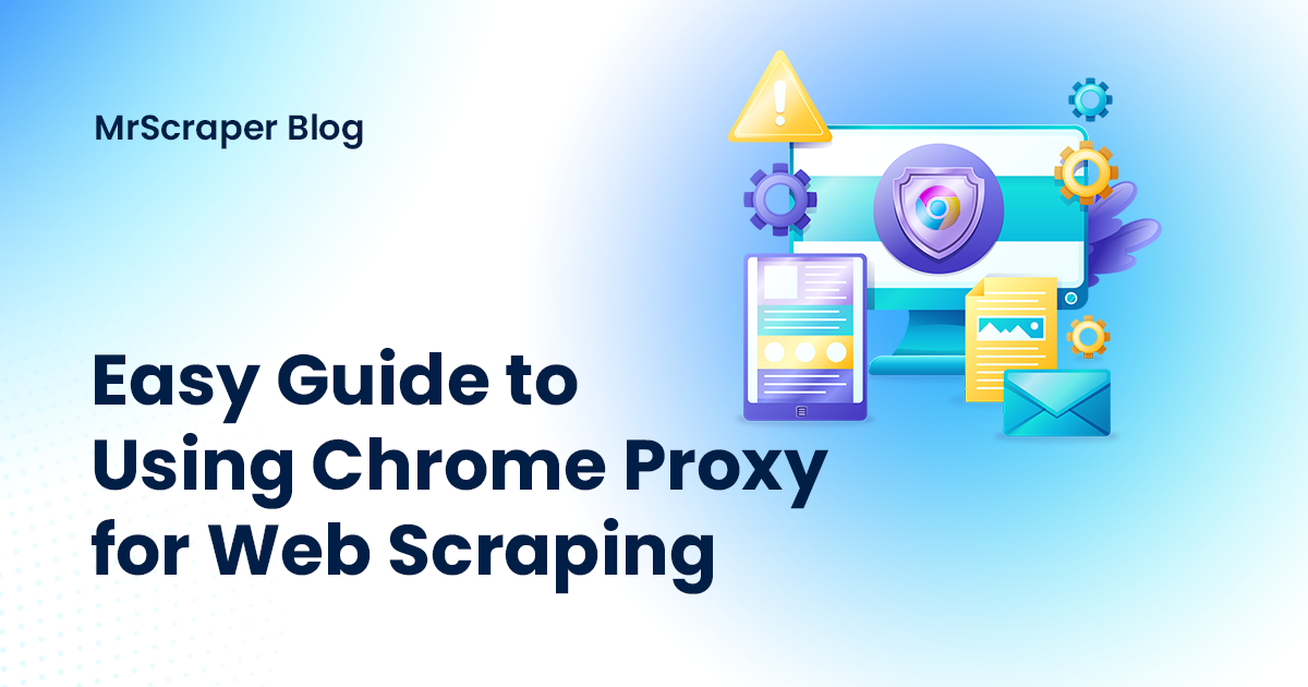 Easy Guide to Using Chrome Proxy for Web Scraping