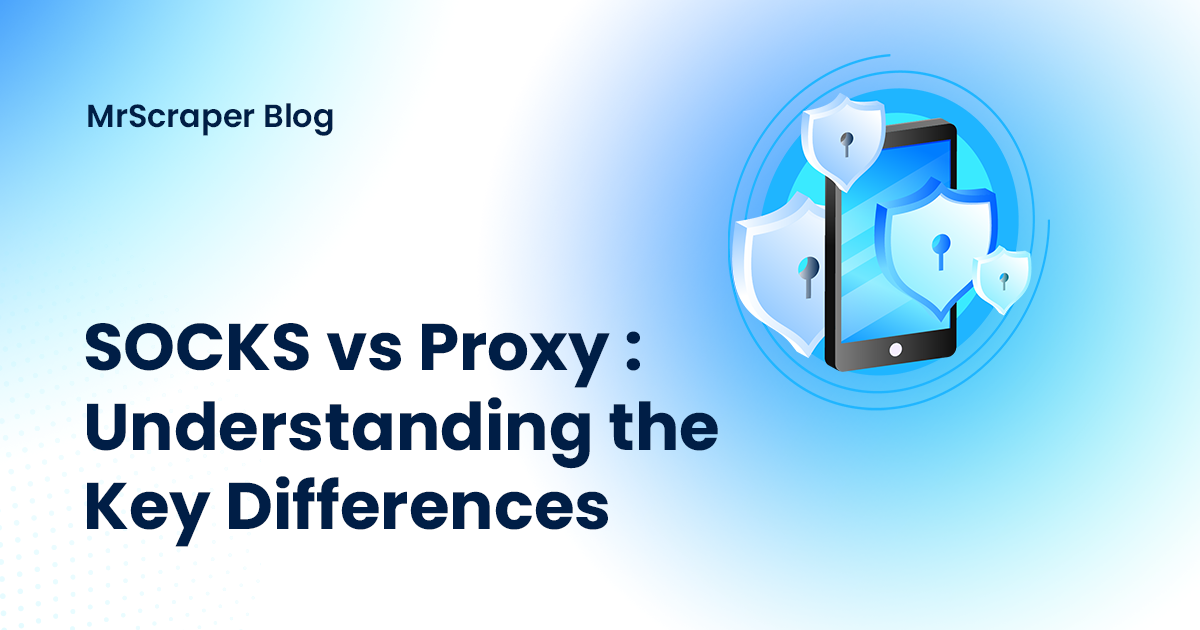 SOCKS vs Proxy: Understanding the Key Differences