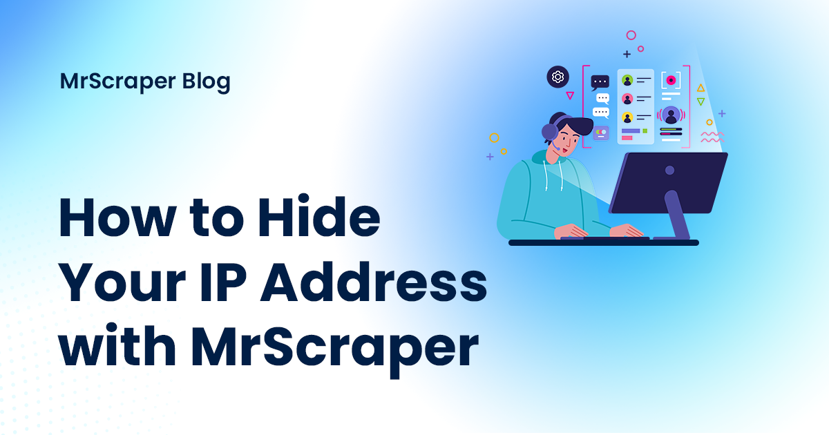 How to Hide Your IP Address with MrScraper