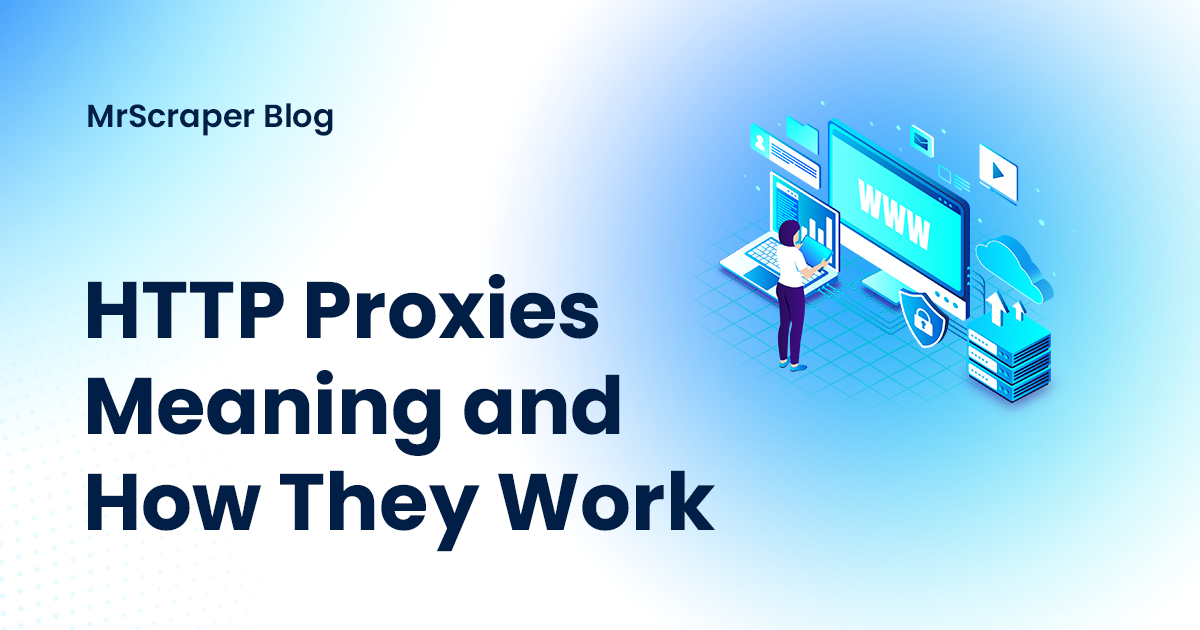 HTTP Proxies Meaning and How They Work