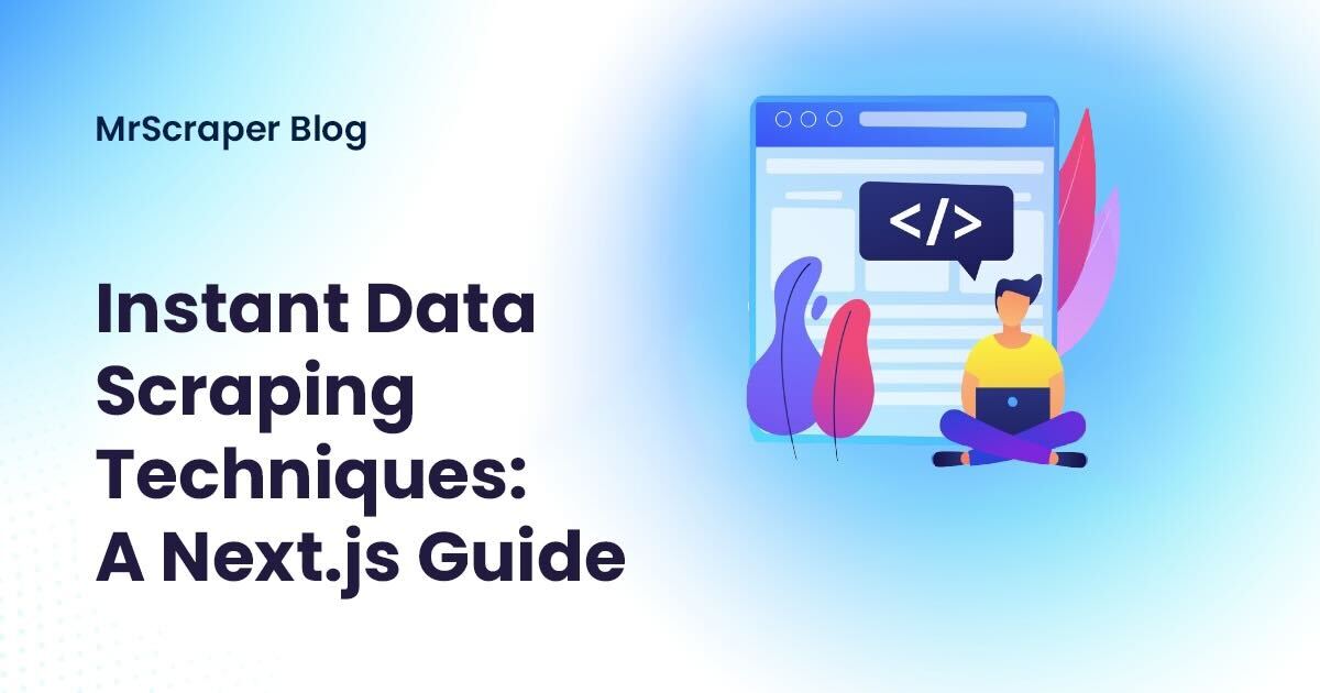 Instant Data Scraping Techniques: A Next.js Guide
