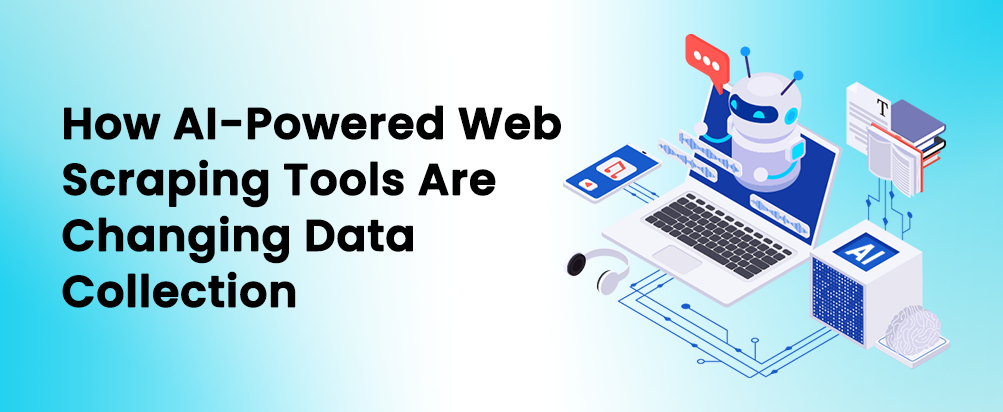 How AI-Powered Web Scraping Tools Are Changing Data Collection